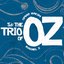 The Trio of OZ
