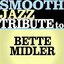 Smooth Jazz Tribute to Bette Midler