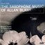 Since 2006: The Saxophone Music of Allan Blank