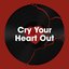 Cry Your Heart Out