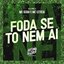 Foda Se To Nem Ai