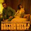Better With A Broken Heart (feat. TJ Osborne)