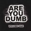 Are You Dumb? Vol. 1