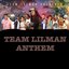 Team Lilman Anthem