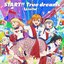 START!! True dreams - Single