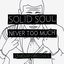 Never Too Much