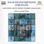 BACH TRANSCRIPTIONS FOR PIANO