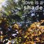 Love is a Shade