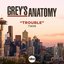 Trouble (From “Grey’s Anatomy: Season 18”)
