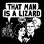 THAT MAN IS A LIZARD