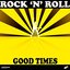 Rock 'n' Roll - Good Times