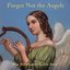 Forget Not the Angels