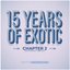 15 Years Of Exotic - Chapter 2