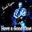 Have a Good Time