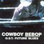 Cowboy Bebop The Movie - Future Blues