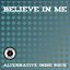 Believe in Me - Alternative Indie Rock