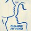 Change My Mind - Single