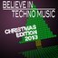 Believe in Techno Music (Christmas Edition 2013)