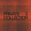 PRIVATE COLLECTION 2
