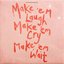 Make ‘em Laugh, Make ‘em Cry, Make ‘em Wait