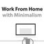 Work From Home With Minimalism