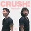 CRUSH!