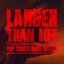 Larger Than Life: Pop Songs Gone Metal