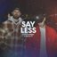 Say Less (feat. danny G)