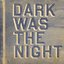 Dark Was The Night: A Red Hot Compilation