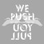 We push, You pull