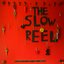 The Slow Reel