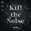 Kill the Noise