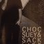 Choc Suey & Sack Life