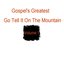 Gospel's Greatest - Volume 1 - Go Tell It On The Mountain