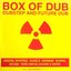 Box Of Dub - Dubstep & Future Dub