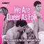 Almighty Presents: We Are Queer As Folk (Inspired By The Cult TV Series)