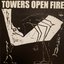 Towers Open Fire