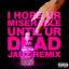 i hope ur miserable until ur dead (Jauz Remix)