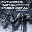 Futuristic Metal Compilation: Cyber Metal Volume 2