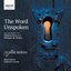 The Word Unspoken: Sacred Music by William Byrd and Philippe de Monte