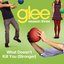 What Doesn't Kill You (Stronger) [Glee Cast Version] - Single