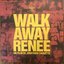 Walk Away Renée