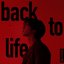 back to life