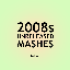 2008s unreleased mashes