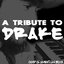 A Tribute to Drake