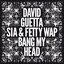 Bang My Head (feat. Sia & Fetty Wap)