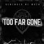 Too Far Gone