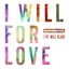 I Will For Love (feat. Will Heard)