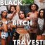 Black Bitch Travesti