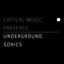 Critical Music Presents : Underground Sonics